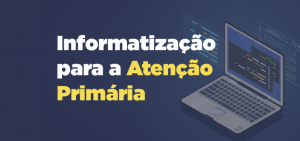Read more about the article Governo Federal disponibiliza Recursos para Informatização da Saúde nos Municípios  